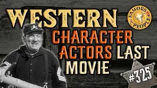 Western Character Actors Last Movies