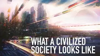 What a Civilized Society Looks Like