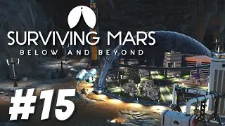 Surviving Mars: Below and Beyond - New Ulm (Part 15)