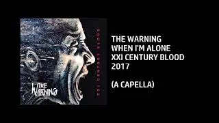 The Warning - When I'm Alone [Custom A capella]