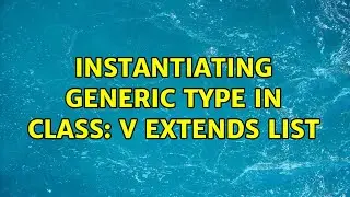 Instantiating Generic Type in class: V extends List (2 Solutions!!)