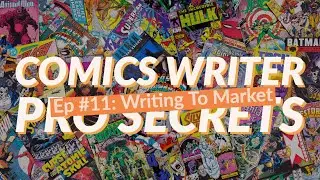 Comics Writer Pro Secrets: Writing To Market