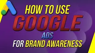 How To Use Google Adwords For Brand Awareness