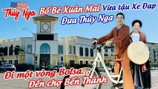 Bố bé Xuân Mai vừa tậu Xe Đạp đi 1 vòng Bolsa đến chợ Bến Thành …