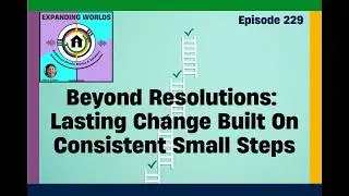 229 Beyond Resolutions: Lasting Change Built On Consistent Small Steps with Debra Caldow