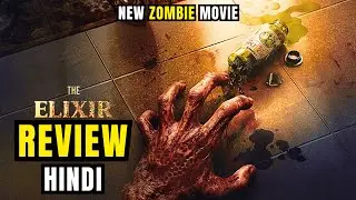 The Elixir Review | The Elixir Review Hindi | The Elixir Netflix Movie Review Zombie Body Horror 😱😨