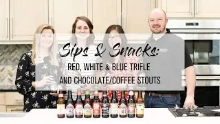 Sips & Snacks: Red, White & Blue Trifle and Chocolate/Coffee Stouts