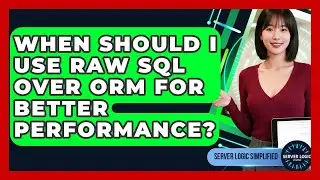 When Should I Use Raw SQL Over ORM For Better Performance? - Server Logic Simplified