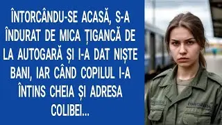 Întorcându-se acasă, s-a îndurat de mica țigancă de la autogară și i-a dat niște bani, iar când...