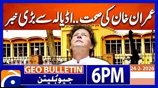 Imran Khan's Health Updates..!! | Geo News 6 PM Geo Bulletin | 24th February 2025