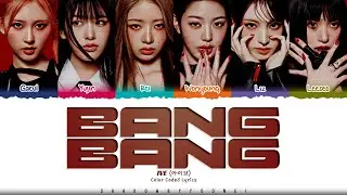 [CORRECT] IVE 'BANG BANG' Lyrics (아이브 BANG BANG 가사) [Color Coded Han_Rom_Eng] | ShadowByYoongi