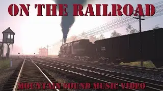 On The Railroad - Mountain Sound Music Video