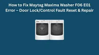 How to Fix Maytag Maxima Washer F06 E01 Error &ndash; Door Lock/Control Fault Reset & Repair