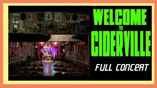 Welcome to Ciderville Live album FULL SHOW!