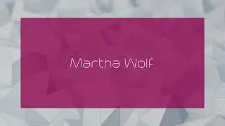 Martha Wolf - appearance