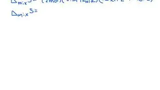 Calculating Entropy Changes (Thermodynamics of Mixing)