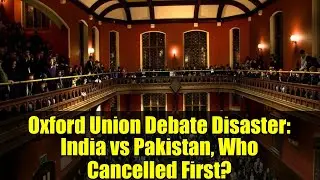 Oxford Union Debate Disaster: India vs Pakistan, Who Cancelled First?