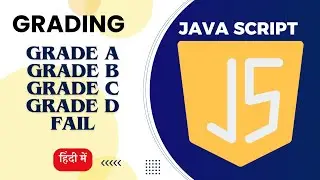 JavaScript Grading Code: Transform Numbers to Grades | JavaScript Tutorial - Hindi