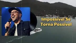 Impossível Se Torna Possível – Hinos Poderosos e de Deus ( OFFICIAL MUSIC VIDEO) | Flow de Louvor