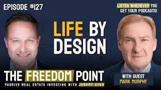 Life by Design for Multigenerational Wealth | Episode 127