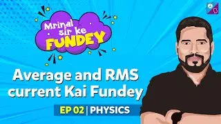 Alternating Current Class 11 & 12 Physics Concepts | Mrinal sir ke Fundey #2