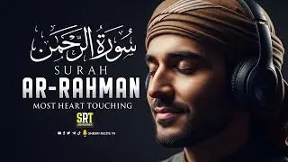 Surah Ar Rahman (سورة الرحمن) Beautiful Quran Recitation in the World | Shiekh Recitation TV