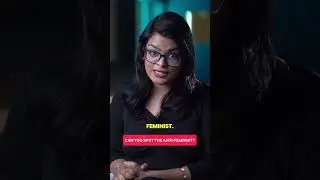 Can you spot the Anti - Feminist?