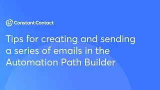 Tips for creating and sending a series of emails in the automation path builder | Constant Contact