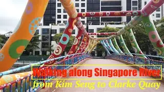 Walking tour I Singapore River I KimSeng Rd to Clarke Quay
