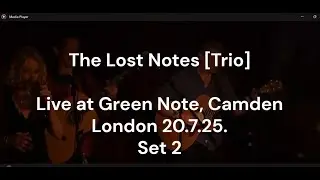 The Lost Notes [Trio] Live at Green Note, Camden, London 20.7.25. - Set 2