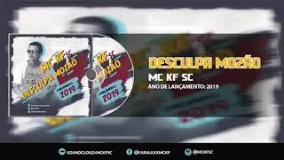 MC KF SC - DESCULPA MOZ&Atilde;O (2019)