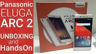 Panasonic Eluga Arc 2 Unboxing & Handson | Techniblogic