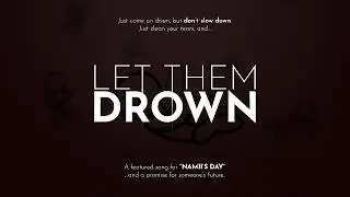 Let Them Drown (ft. aka.koii) - NAMII'S DAY