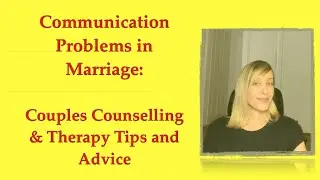 Couples Therapy Tips: How to Solve Communication Problems in Marriage (or any Relationship)?