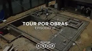Tour por Obras EP21 | Construcción de albercas | Albercas Aqua