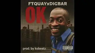 Ftquay - OK (feat. DigBar) [Official Audio]