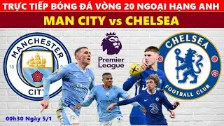 TRỰC TIẾP I MAN CITY vs CHELSEA, 00h30 NG&Agrave;Y 5/1, V&Ograve;NG 20 NGOẠI HẠNG ANH 2025/26, LINK XEM B&Oacute;NG Đ&Aacute;