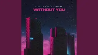 Without You (feat. Liam Thomas)