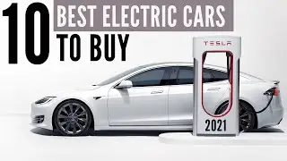 Top 10 Best Electric Vehicles to Buy in 2021