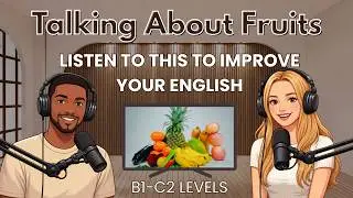 English Podcast for Easy English Conversation | Talk & Learn About Fruit