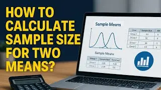 How to Calculate Sample Size for Studies with Two Means | Medical Research Example