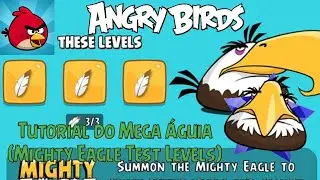 Angry Birds Classic - Tutorial do Mega &Aacute;guia (Mighty Eagle Test Levels)