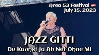 Jazz Gitti - Du Kannst Ja Ah Net Ohne Mi @Area 53 Festival, Leoben🇦🇹 July 14, 2023 LIVE HDR 4K