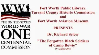 The Forgotten Black Soldiers of Camp Bowie Texas by Dr. Richard Selcer