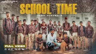 SCHOOL TIME (OFFICIAL SONG) Honey Haibowalia | New Punjabi Song  | Latest Punjabi Song |