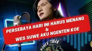 PERSEBAYA HARI INI HARUS MENANG & WES SUWE AKU NGENTENI KOE
