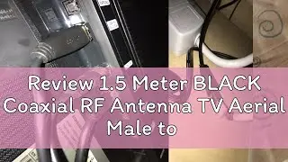 Review 1.5 Meter BLACK Coaxial RF Antenna TV Aerial Male to Male Lead Audio Video Cable Extension D