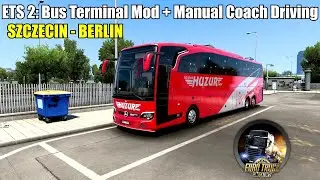 ETS 2 Bus Terminal + Passenger Mod: German Manual Coach Driving from Sczcecin - Berlin with Mercedes
