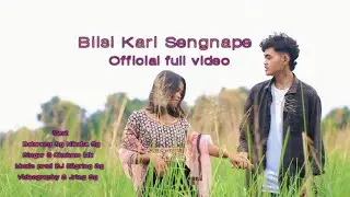 Bilsi Kari sengnape || Dalsrang Sg ||Niksha Sg| Official full video|| Prod || DJ Silgring