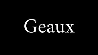 How to Pronounce Geaux (Word)